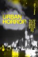 Urban Horror:Neoliberal Post-Socialism and the Limits of Visibility
