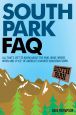 South Park FAQ:All That's Left to Know About The Who, What, Where, When and #%$ of America's Favorite Mountain Town