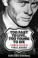Too Fast to Live, Too Young to Die:James Dean's Final Hours
