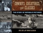 Cowboys, Creatures, and Classics:The Story of Republic Pictures