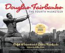Douglas Fairbanks:The Fourth Musketeer
