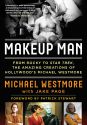 Makeup Man:From Rocky to Star Trek The Amazing Creations of Hollywood's Michael Westmore