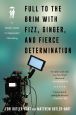 Full to the Brim with Fizz, Ginger, and Fierce Determination:A Modern Guide to Independent Filmmaking