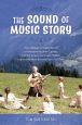 The Sound of Music Story:How a Beguiling Young Novice, a Handsome Austrian Captain, and Ten Singing von Trapp Children Inspired the Most Belove