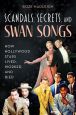 Scandals, Secrets and Swansongs:How Hollywood Stars Lived, Worked, and Died
