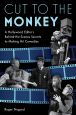 Cut to the Monkey:A Hollywood Editor's Behind-the-Scenes Secrets to Making Hit Comedies
