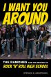 I Want You Around:The Ramones and the Making of Rock ‘n' Roll High School
