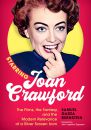 Starring Joan Crawford:The Films, the Fantasy, and the Modern Relevance of a Silver Screen Icon