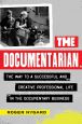 The Documentarian:The Way to a Successful and Creative Professional Life in the Documentary Business