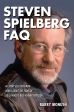 Steven Spielberg FAQ:All That's Left to Know about the Films of Hollywood's Best-Known Director