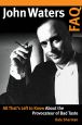 John Waters FAQ:All That's Left to Know About the Provocateur of Bad Taste