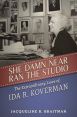 She Damn Near Ran the Studio:The Extraordinary Lives of Ida R. Koverman
