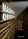 Magnificent Obsession:The Outrageous History of Film Buffs, Collectors, Scholars, and Fanatics