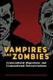 Vampires and Zombies:Transcultural Migrations and Transnational Interpretations