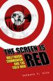 The Screen Is Red:Hollywood, Communism, and the Cold War