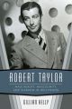 Robert Taylor:Male Beauty, Masculinity, and Stardom in Hollywood