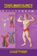 Toxic Masculinity:Mapping the Monstrous in Our Heroes