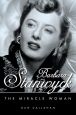 Barbara Stanwyck:The Miracle Woman