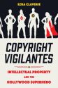 Copyright Vigilantes:Intellectual Property and the Hollywood Superhero