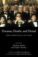 Dreams, Doubt, and Dread:The Spiritual in Film