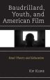 Baudrillard, Youth, and American Film:Fatal Theory and Education