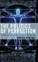 The Politics of Perfection:Technology and Creation in Literature and Film