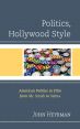 Politics, Hollywood Style:American Politics in Film from Mr. Smith to Selma