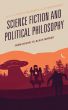 Science Fiction and Political Philosophy:From Bacon to Black Mirror