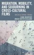 Migration, Mobility, and Sojourning in Cross-cultural Films:Interculturing Cinema