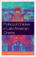 Politics of Children in Latin American Cinema