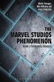 The Marvel Studios Phenomenon:Inside a Transmedia Universe