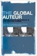 The Global Auteur:The Politics of Authorship in 21st Century Cinema