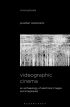 Videographic Cinema:An Archaeology of Electronic Images and Imaginaries