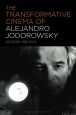 The Transformative Cinema of Alejandro Jodorowsky