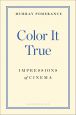 Color It True:Impressions of Cinema