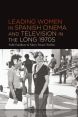 Leading Women in Spanish Cinema and Television in the Long 1970s