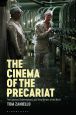 The Cinema of the Precariat:The Exploited, Underemployed, and Temp Workers of the World