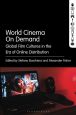 World Cinema On Demand:Global Film Cultures in the Era of Online Distribution