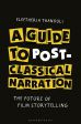 A Guide to Post-classical Narration:The Future of Film Storytelling