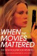 When the Movies Mattered:The New Hollywood Revisited