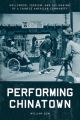Performing Chinatown:Hollywood, Tourism, and the Making of a Chinese American Community