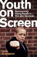 Youth on Screen:Representing Young People in Film and Television