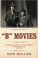 B Movies: An informal survey of the American low-budget film 1933-1945