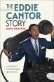 The Eddie Cantor Story:A Jewish Life in Performance and Politics