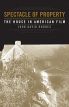 Spectacle of Property:The House in American Film