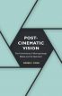 Postcinematic Vision:The Coevolution of Moving-Image Media and the Spectator