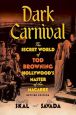 Dark Carnival:The Secret World of Tod Browning, Hollywood's Master of the Macabre