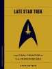 Late Star Trek:The Final Frontier in the Franchise Era