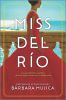 Miss del Río:A Novel of Dolores del Río, the First Major Latina Star in Hollywood