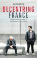 Decentring France:Multilingualism and Power in Contemporary French Cinema